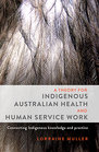 A Theory for Indigenous Australian Health and Human Service Work