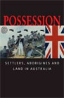 Possession: Settlers, Aborigines and Land in Australia
