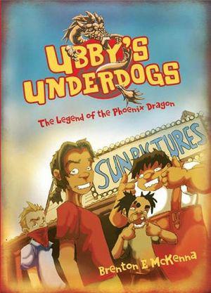 Ubby's Underdogs : The Legend of the Phoenix Dragon