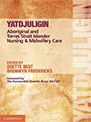 Yatdjuligin - Aboriginal and Torres Strait Islander Nursing and Midwifery Care
