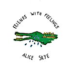 Alice Skye - Friends With Feelings