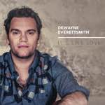 Dewayne Everettsmith - It's Like Love (Single)