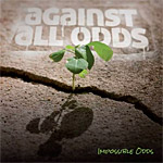 Impossible Odds - Against All Odds