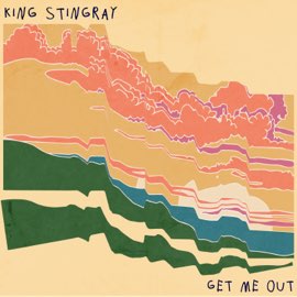 King Stingray - Get Me Out (Single)
