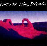 Mark Atkins - Mark Atkins Plays Didgeridoo