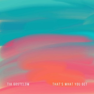 Tia Gostelow - That's What You Get - Single