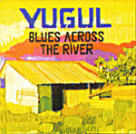 Yugul - Blues Across The River